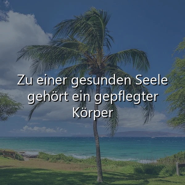 Ein palmengesäumter Strand mit klarem Wasser und blauem Himmel, im Vordergrund ein Zitat über die Verbindung von körperlicher und seelischer Gesundheit