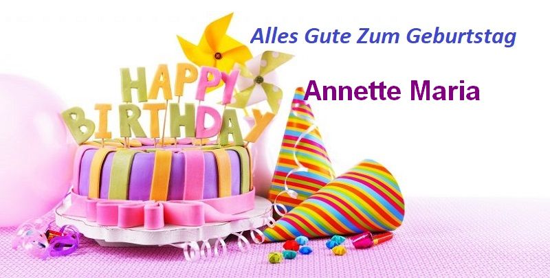 Alles Gute Zum Geburtstag Annette Maria bilder - Alles Gute Zum Geburtstag Annette Maria bilder