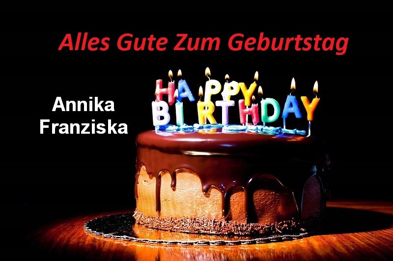 Alles Gute Zum Geburtstag Annika Franziska bilder - Alles Gute Zum Geburtstag Annika Franziska bilder