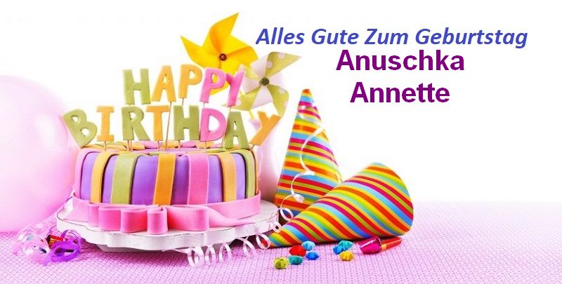Alles Gute Zum Geburtstag Anuschka Annette bilder