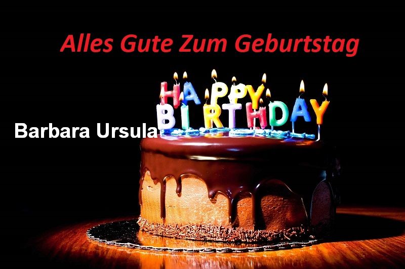 Alles Gute Zum Geburtstag Barbara Ursula bilder - Alles Gute Zum Geburtstag Barbara Ursula bilder