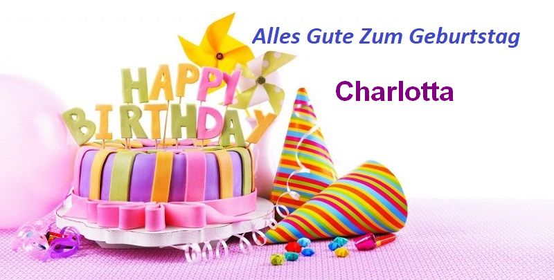 Alles Gute Zum Geburtstag Charlotta bilder - Alles Gute Zum Geburtstag Charlotta bilder
