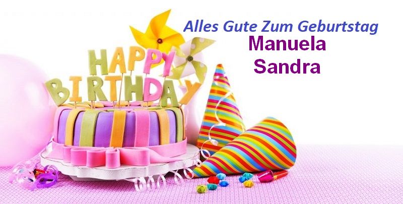 Alles Gute Zum Geburtstag Manuela Sandra bilder - Alles Gute Zum Geburtstag Manuela Sandra bilder