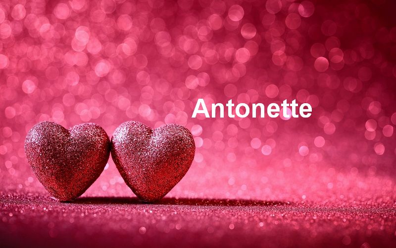 Bilder mit namen Antonette - Bilder mit namen Antonette