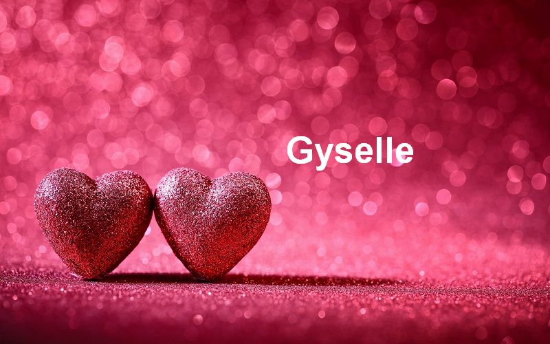 Bilder mit namen Gyselle - Bilder mit namen Gyselle