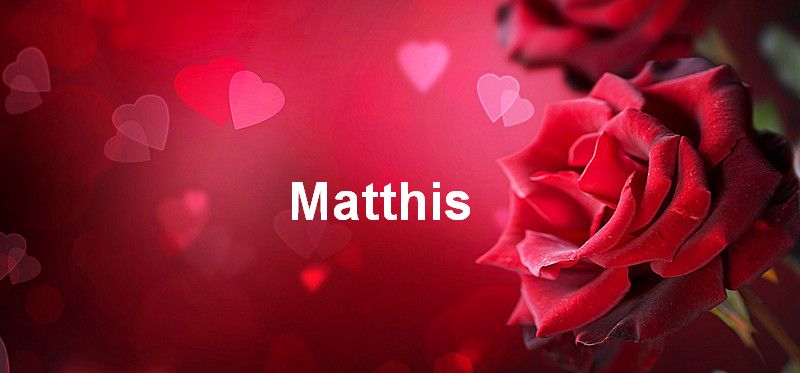Bilder mit namen Matthis - Bilder mit namen Matthis