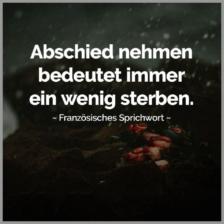 Abschied nehmen bedeutet immer ein wenig sterben franzoesisches sprichwort