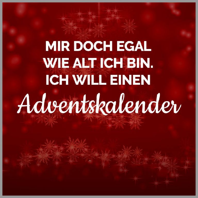 Advent mir doch egal wie alt ich bin ich will einen adventskalender
