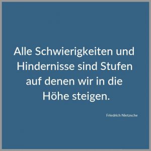 Alle schwierigkeiten und hindernisse sind stufen auf denen wir in die hoehe steigen