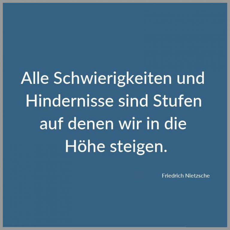Alle schwierigkeiten und hindernisse sind stufen auf denen wir in die hoehe steigen