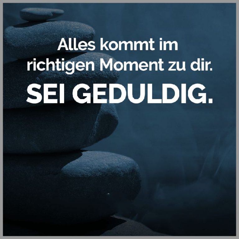 Alles kommt im richtigen moment zu dir sei geduldig
