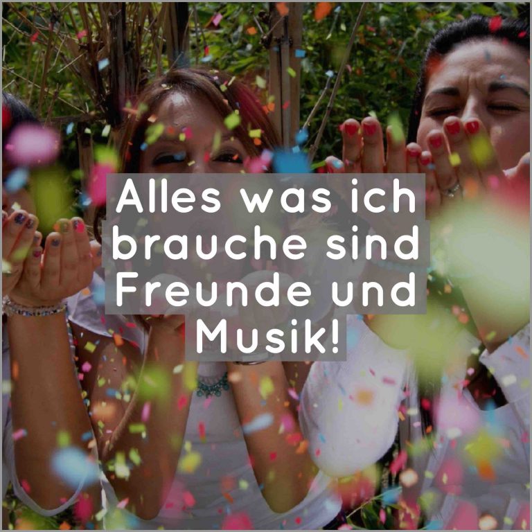 Alles was ich brauche sind freunde und musik