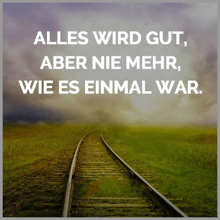 Alles wird gut aber nie mehr wie es einmal war