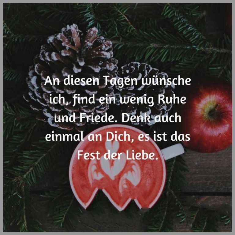 An diesen tagen wuensche ich find ein wenig ruhe und friede denk auch einmal an dich es ist das fest der liebe