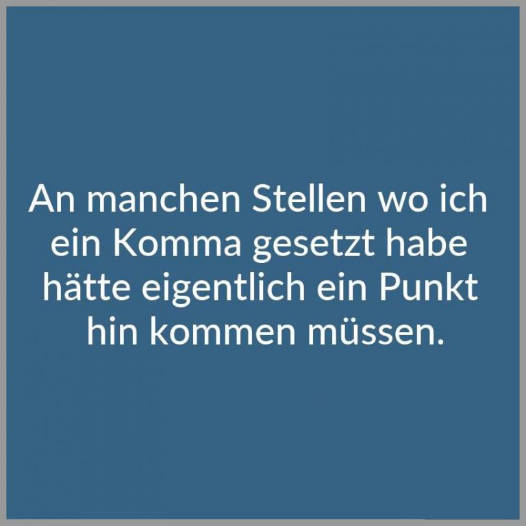 An manchen stellen wo ich ein komma gesetzt habe haette eigentlich ein punkt hin kommen muessen