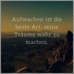 Aufwachen ist die beste art seine traeume wahr zu machen 150x150 - Lachen ist die schoenste art falten zu erzeugen