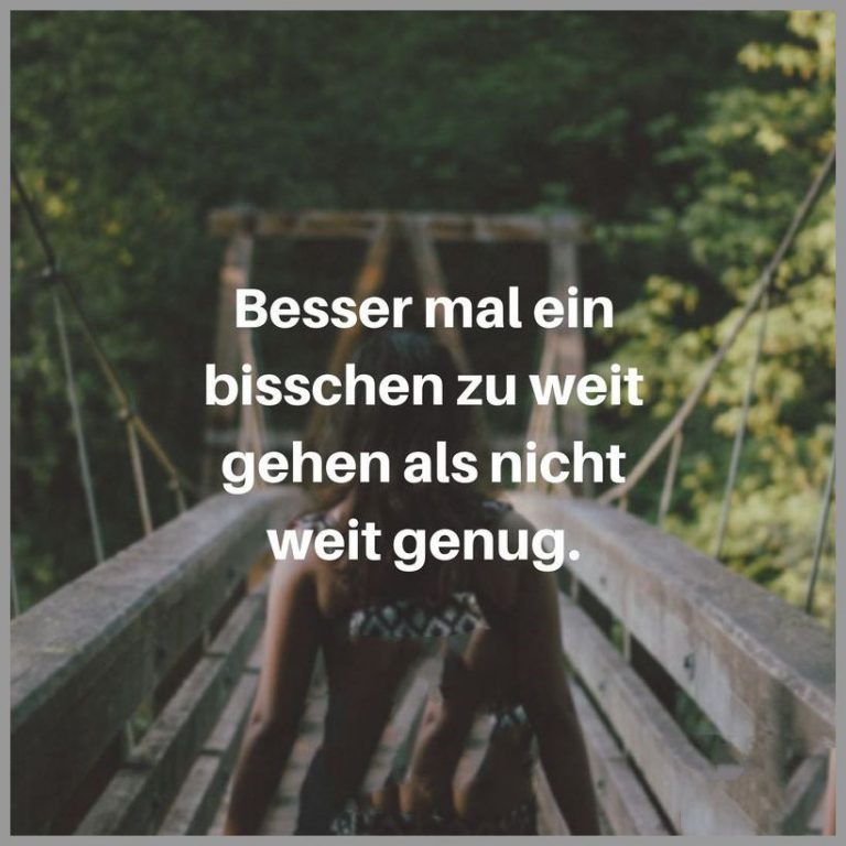 Besser mal ein bisschen zu weit gehen als nicht weit genug