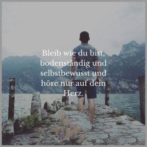 Bleib wie du bist bodenstaendig und selbstbewusst und hoere nur auf dein herz 300x300 - Don t be sad about your past be in the future and smile every day as much as you can