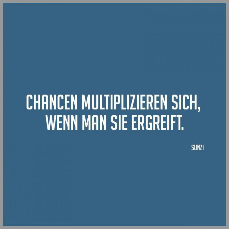 Chancen multiplizieren sich wenn man sie ergreift
