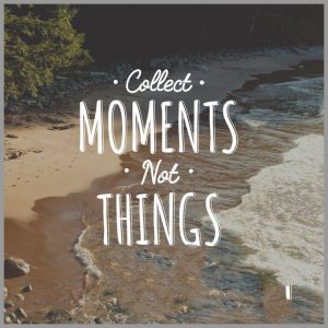 Collect moments not things 300x300 - Bleib so wie du bist denn nur so bist du einzigartig