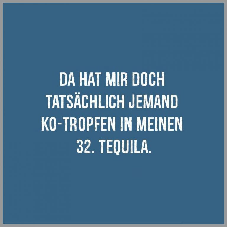 Da hat mir doch tatsaechlich jemand ko tropfen in meinen 32 tequila