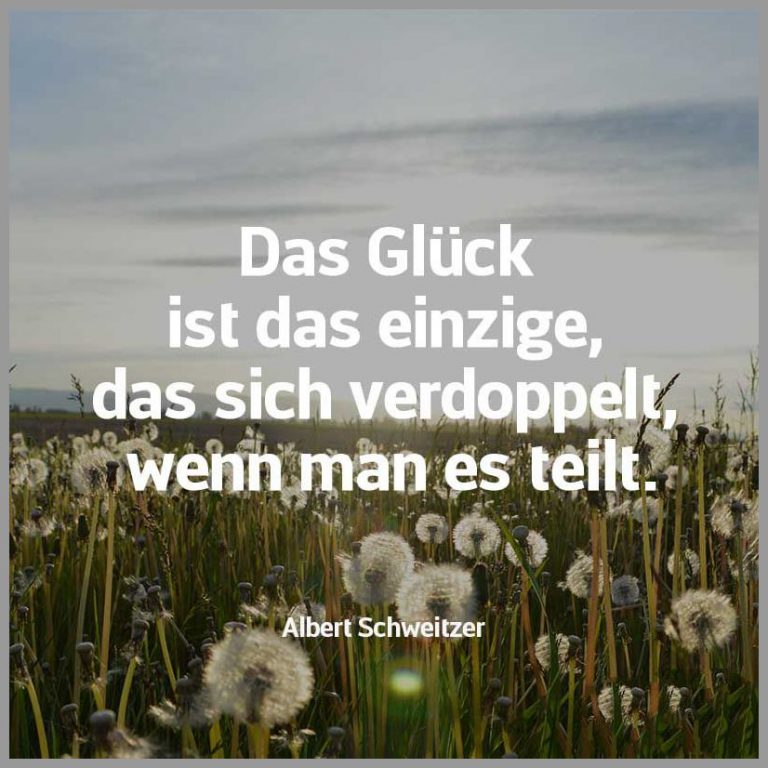 Das glueck ist das einzige das sich verdoppelt wenn man es teilt