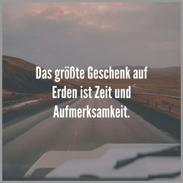 Das groesste geschenk auf erden ist zeit und aufmerksamkeit Bilder