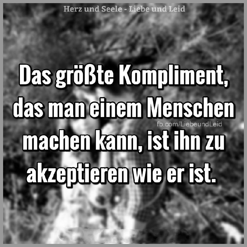 Das groesste kompliment das man einem menschen machen kann Bilder und Sprüche
