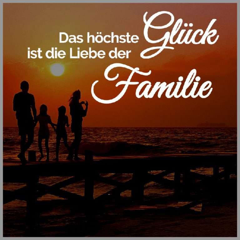 Das hoechste glueck ist die liebe der familie