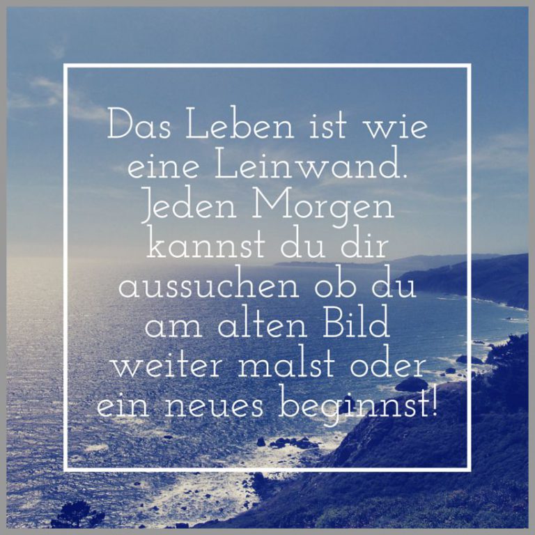 Das leben ist wie eine leinwand jeden kannst du dir aussuchen ob