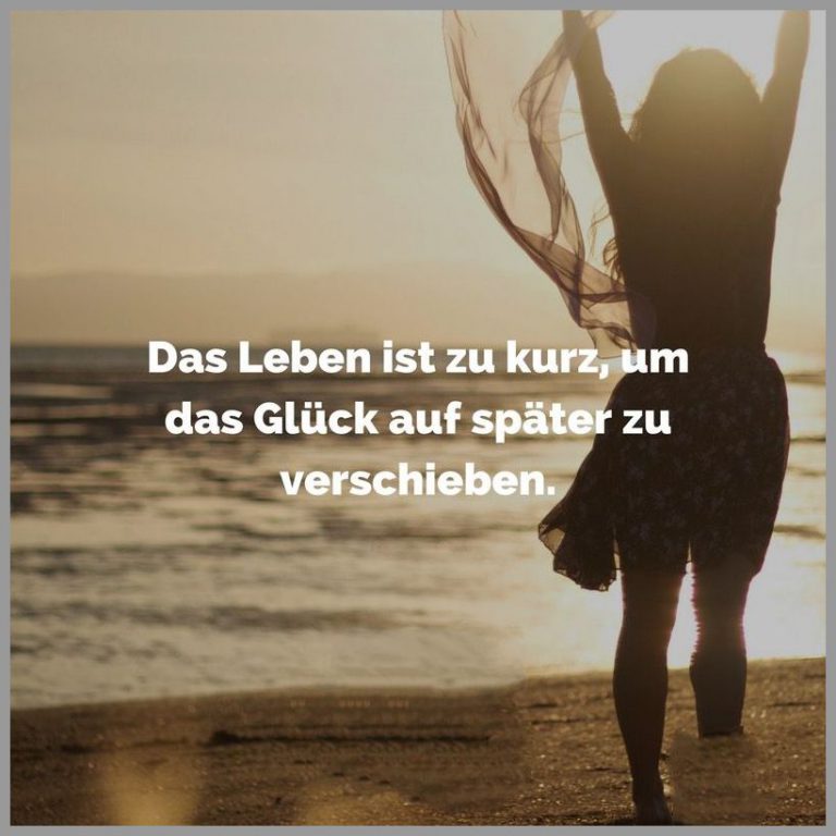 Das leben ist zu kurz um das glueck auf spaeter zu verschieben Bilder