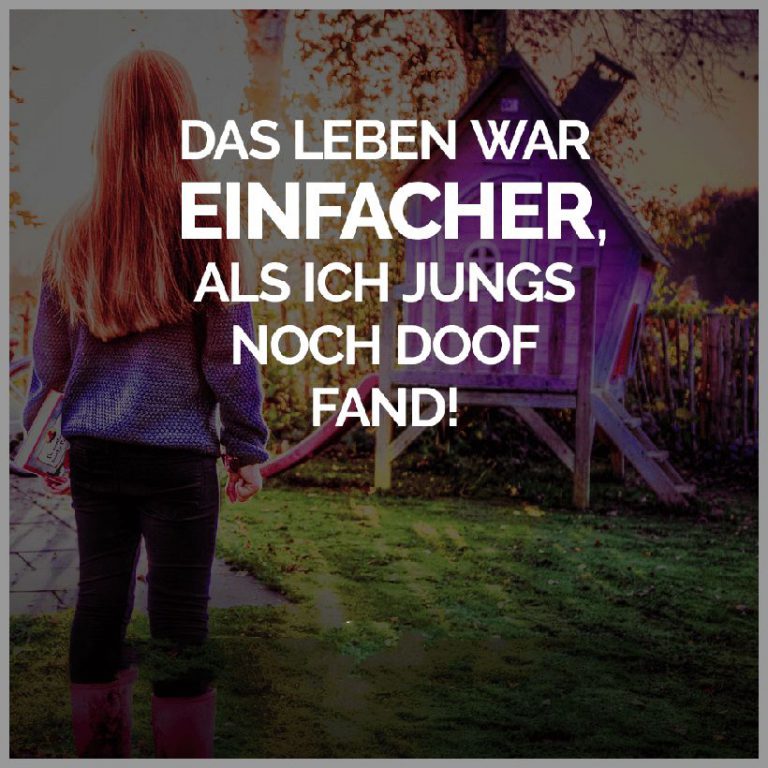 Das leben war einfacher als ich jungs noch doof fand