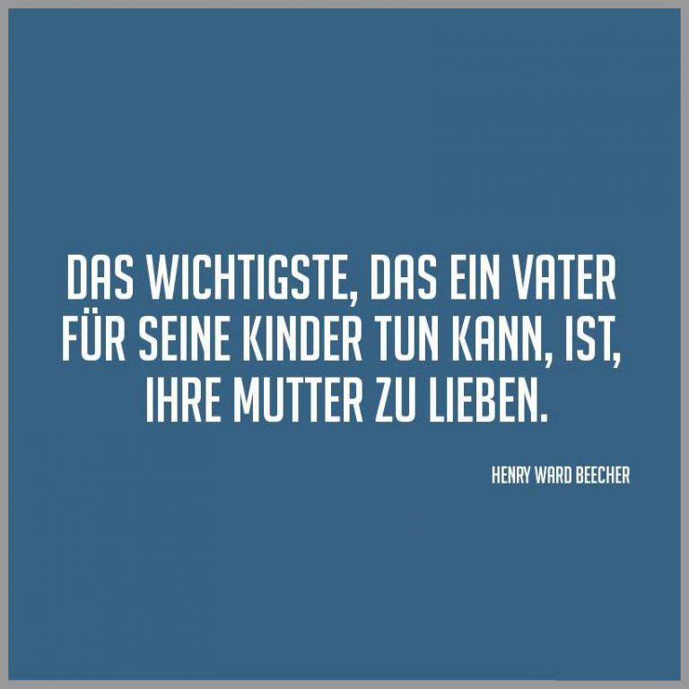 Das wichtigste das ein vater fuer seine kinder tun kann ist ihre mutter zu lieben