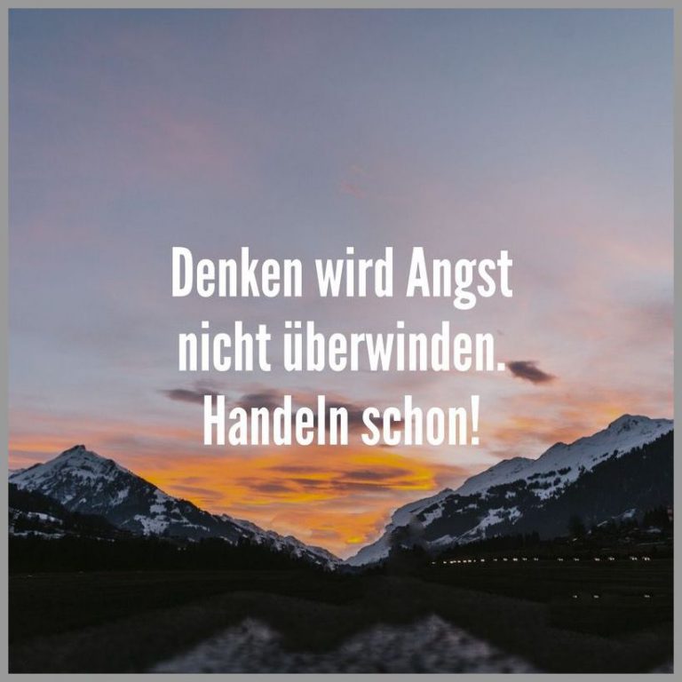 Denken wird angst nicht ueberwinden handeln schon