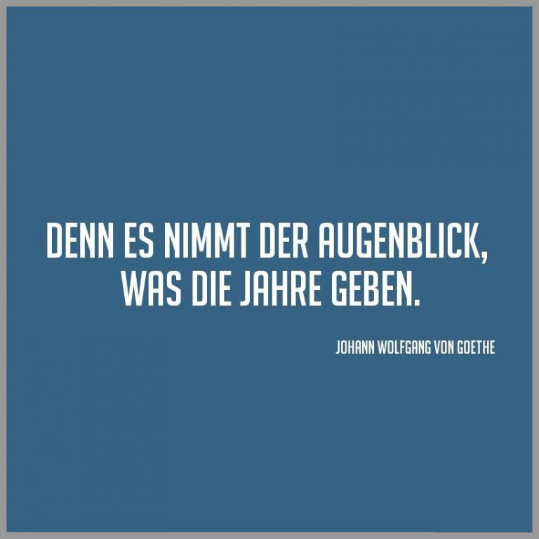 Denn es nimmt der augenblick was die jahre geben
