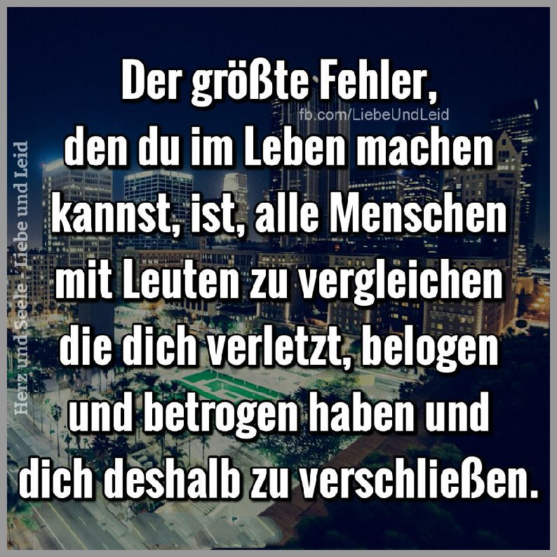 Der groesste fehler den du im leben Bilder und Sprüche