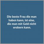 Die beste frau die man haben kann ist eine die man mit geld nicht erobern kann 150x150 - Ein reicher mann ist oft nur ein armer mann mit viel geld