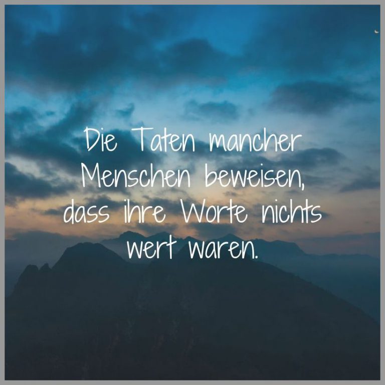 Die taten mancher menschen beweisen dass ihre worte nichts wert waren