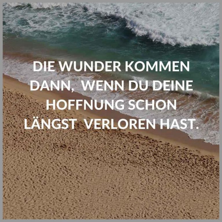 Die wunder kommen dann wenn du deine hoffnung schon laengst verloren hast