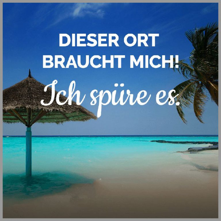 Dieser ort braucht mich ich spuere es