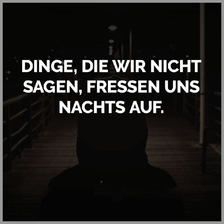 Dinge die wir nicht sagen fressen uns nachts auf