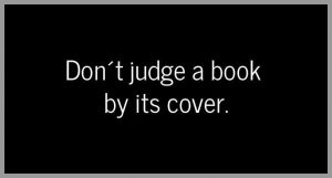 Don t judge a book by its cover 300x161 - Der moment bestimmt den moment die liebe ein ganzes leben