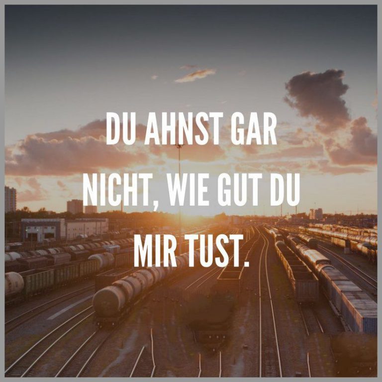 Du ahnst gar nicht wie gut du mir tust