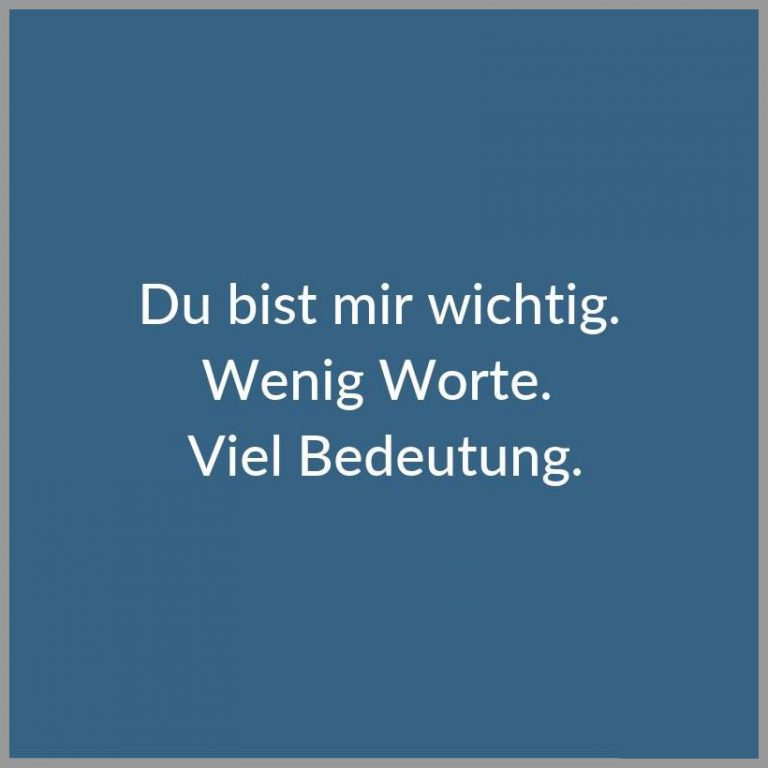 Du bist mir wichtig wenig worte viel bedeutung