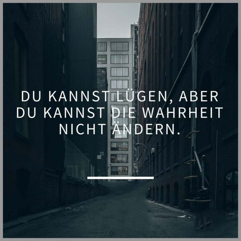 Du kannst luegen aber du kannst die wahrheit nicht aendern Bilder und