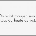 Du wirst morgen sein was du heute denkst 150x150 - Du bist nicht das was du denkst zu sein du bist was du denkst