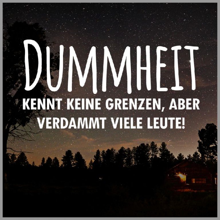 Dummheit kennt keine grenzen aber verdammt viele leute