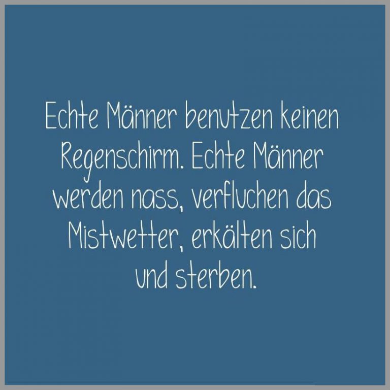 Echte maenner benutzen keinen regenschirm echte maenner werden nass verfluchen das mistwetter erkaelten sich und sterben