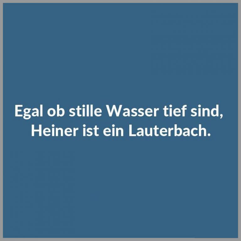 Egal ob stille wasser tief sind heiner ist ein lauterbach