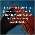 Ein echter freund ist jemand der dich nicht veraendern will weil er dich genauso mag wie du bist 150x150 - Das leben ist wie ein traum bist du einmal wach kannst du nicht mehr zurueck